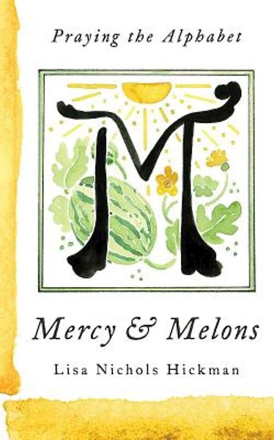 Mercy & Melons: Praying the Alphabet