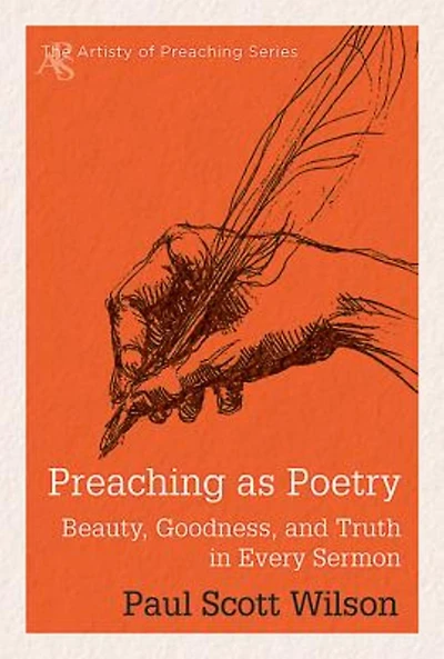 Preaching as Poetry: Beauty, Goodness, and Truth Every Sermon