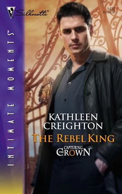 The Rebel King (Silhouette Intimate Moments Series #1432)