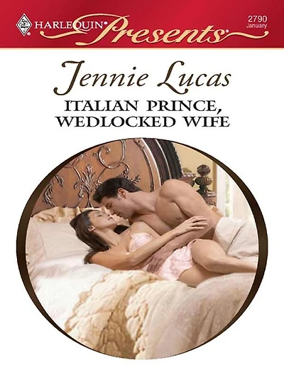 Italian Prince, Wedlocked Wife: A Contemporary Royal Romance
