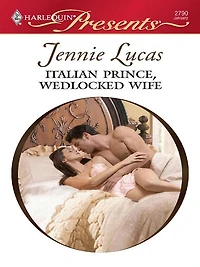 Italian Prince, Wedlocked Wife: A Contemporary Royal Romance