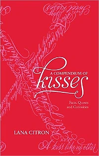 A Compendium of Kisses: Facts, Quotes and Curiosities