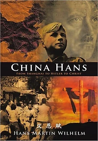 China Hans: From Shanghai to Hitler to Christ