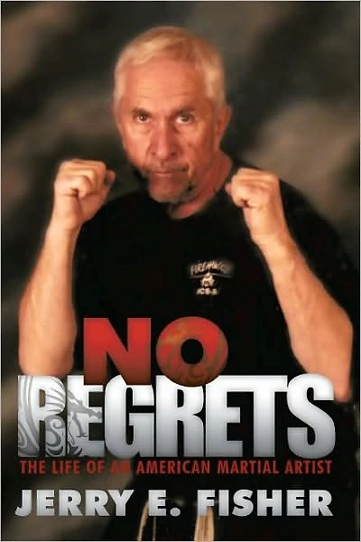 No Regrets: The Life of an American Martial Artist