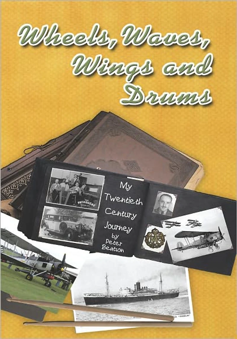 Wheels, Waves, Wings and Drums: My Twentieth Century Journey