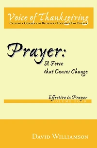 Prayer: A Force that Causes Change: Effective in Prayer: Volume 4