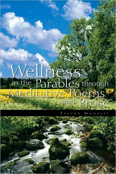 Wellness in the Parables through Meditative Poems and Prose