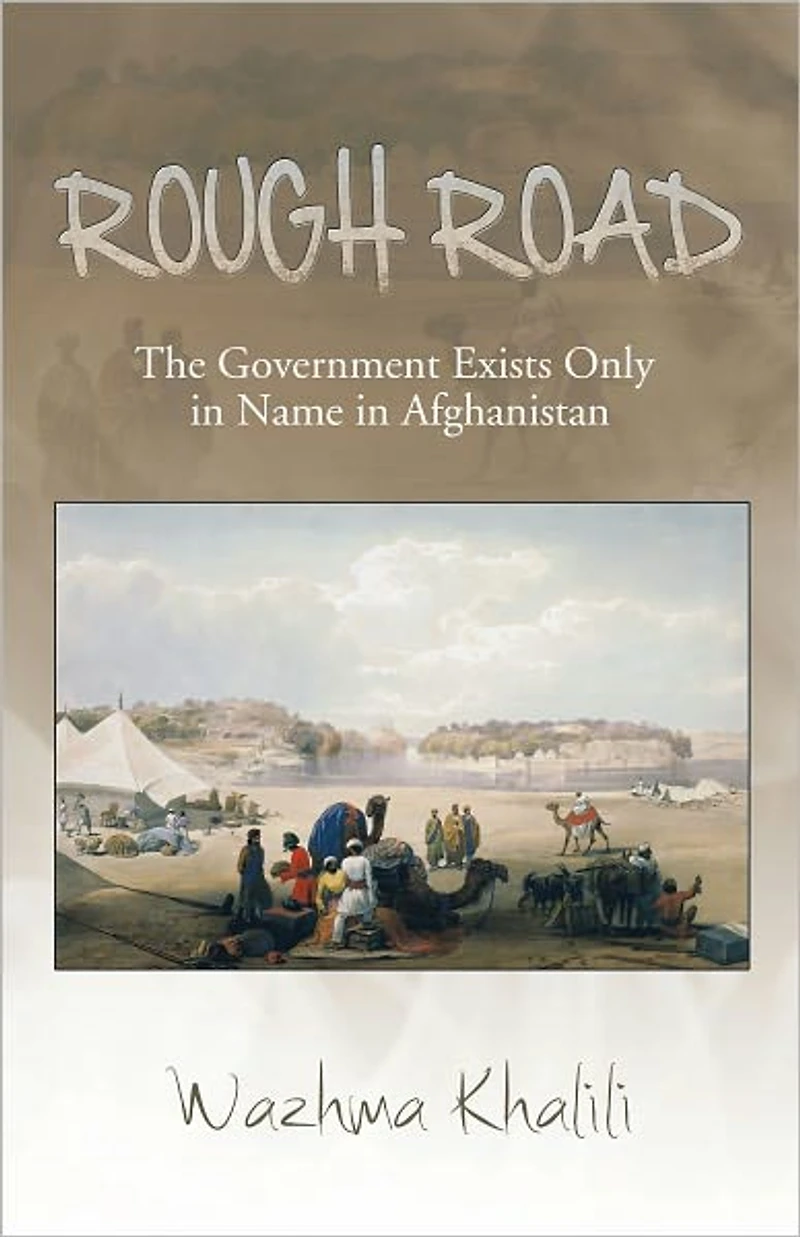 Rough Road: The Government Exists Only in Name in Afghanistan