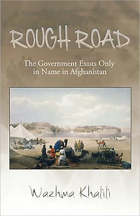 Rough Road: The Government Exists Only in Name in Afghanistan