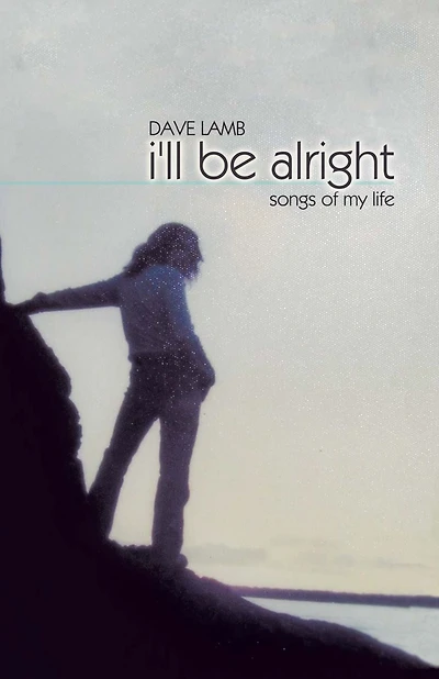 I'll Be Alright: Songs of My Life