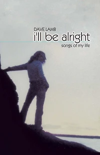 I'll Be Alright: Songs of My Life