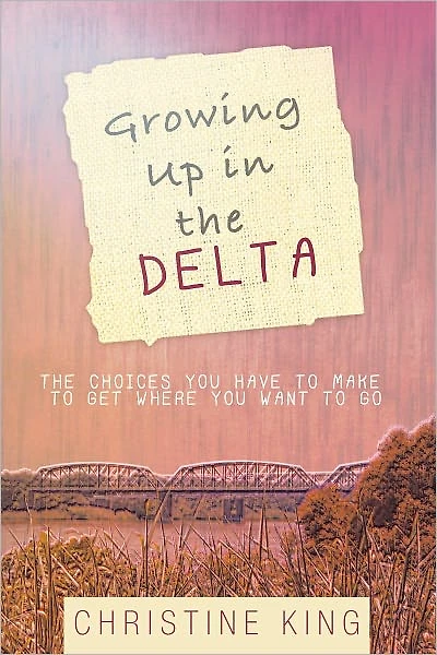 Growing Up in the Delta: The Choices You Have to Make to Get Where You Want to Go