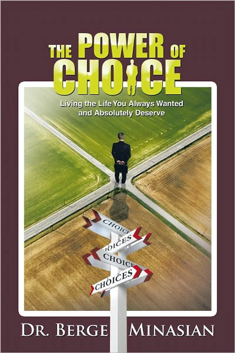 The Power of Choice: Living the Life You Always Wanted and Absolutely Deserve