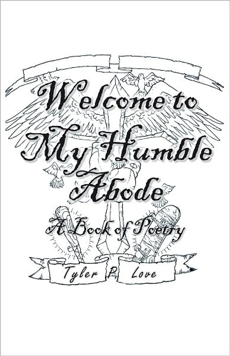 Welcome to My Humble Abode: A Book of Poetry