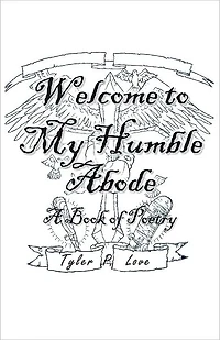 Welcome to My Humble Abode: A Book of Poetry