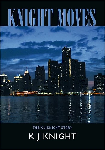 Knight Moves: The K J Knight Story