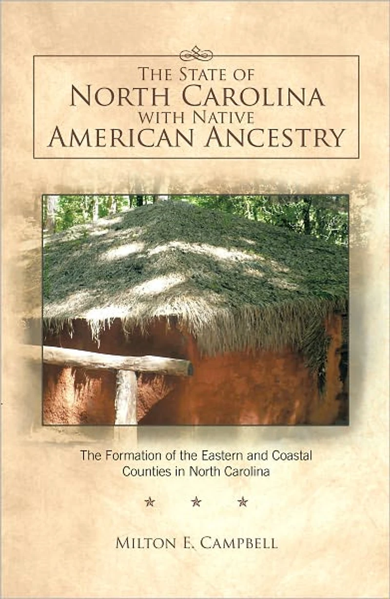 The State of North Carolina with Native American Ancestry: The Formation of the Eastern and Coastal Counties in North Carolina
