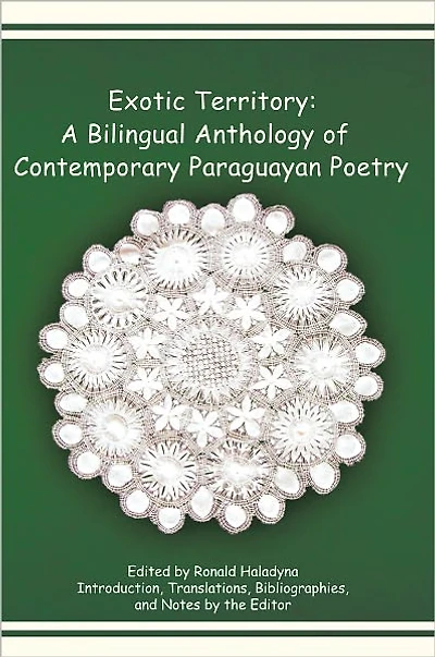 Exotic Territory: A Bilingual Anthology of Contemporary Paraguayan Poetry