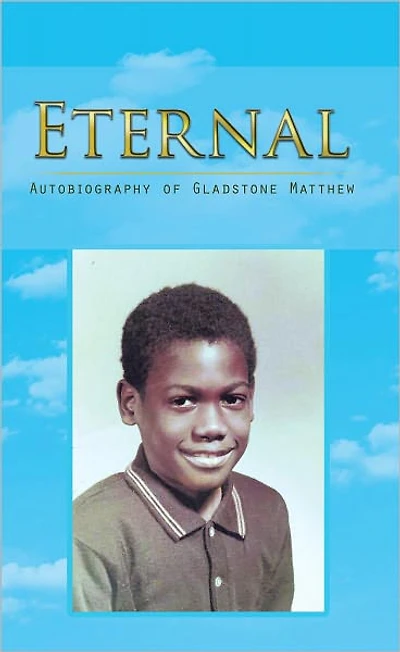 Eternal: Autobiography of Gladstone Matthew