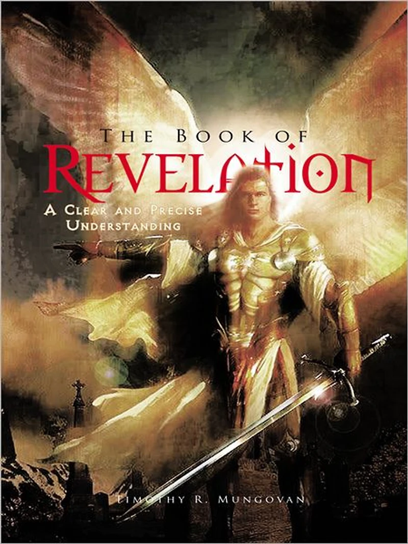 The Book of Revelation: A Clear and Precise Understanding