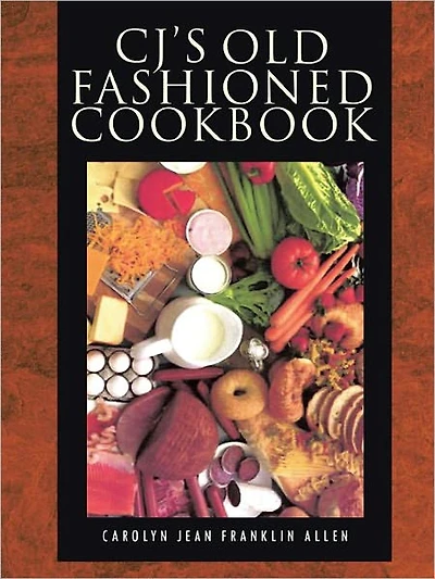 CJ's Old Fashioned Cook Book