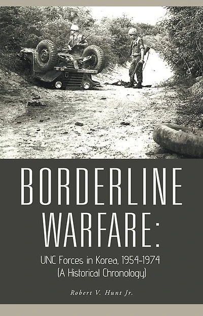 BORDERLINE WARFARE:: UNC Forces in Korea, 1954-1974 (A Historical Chronology)