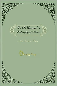 D.H.Lawrence's Philosophy of Nature: An Eastern View