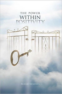 The Power Within Positivity: How to Apply It to Your Life