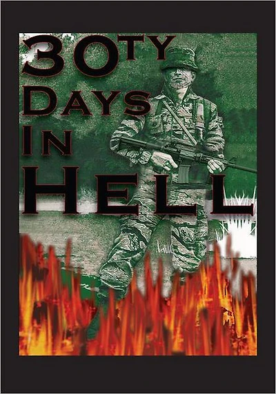30ty Days in Hell: Untold Story of Vietnam
