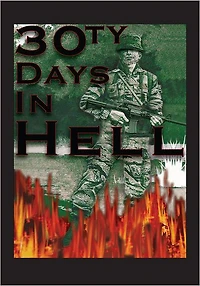 30ty Days in Hell: Untold Story of Vietnam