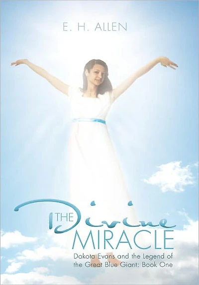 The Divine Miracle: Dakota Evans and the Legend of the Great Blue Giant: Book One