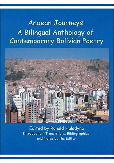Andean Journeys: A Bilingual Anthology of Contemporary Bolivian Poetry