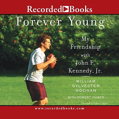 Forever Young: My Friendship with John F. Kennedy, Jr.