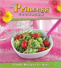 A Princess Cookbook: Simple Recipes for Kids