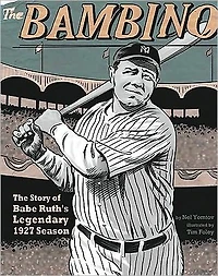 The Bambino: Story of Babe Ruth's Legendary 1927 Season