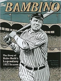 The Bambino: Story of Babe Ruth's Legendary 1927 Season