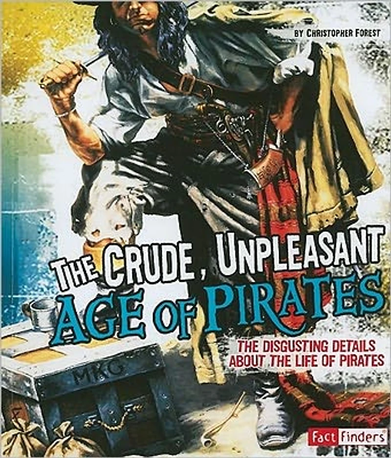 the Crude, Unpleasant Age of Pirates: Disgusting Details About Life Pirates