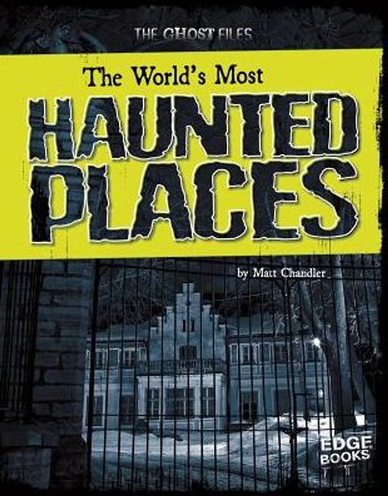 The World's Most Haunted Places