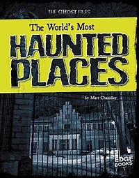 The World's Most Haunted Places