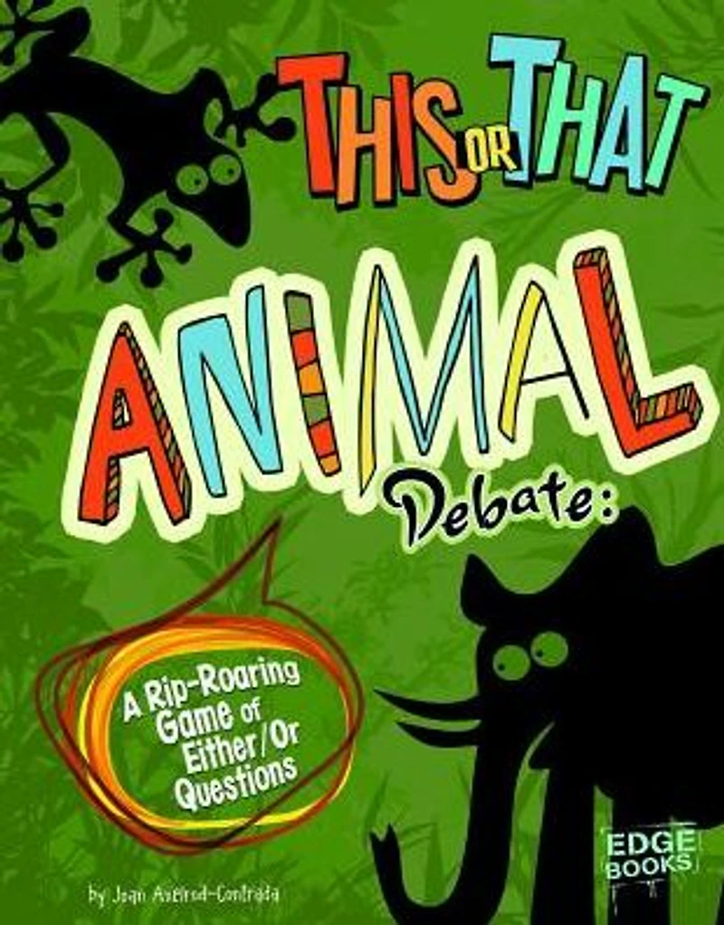 This or That Animal Debate: A Rip-Roaring Game of Either/Or Questions