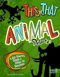 This or That Animal Debate: A Rip-Roaring Game of Either/Or Questions