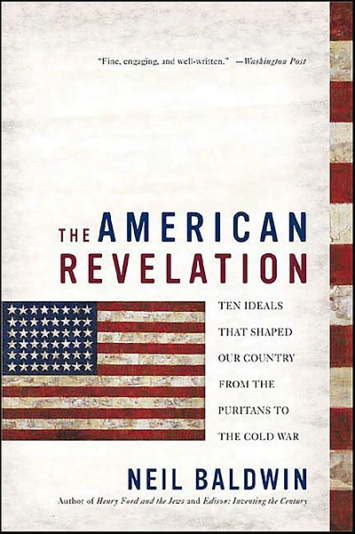 the American Revelation: Ten Ideals That Shaped Our Country from Puritans to Cold War
