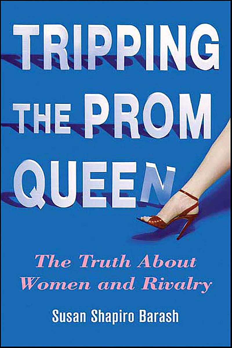 Tripping The Prom Queen: Truth About Women and Rivalry