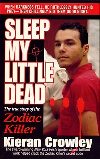 Sleep My Little Dead: the True Story of Zodiac Killer