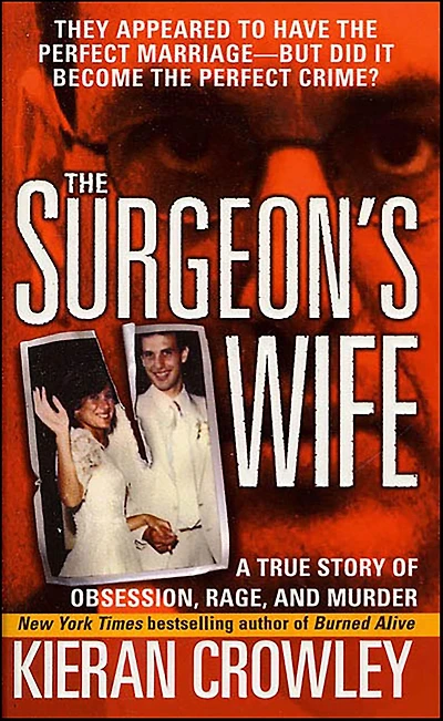 The Surgeon's Wife: A True Story of Obsession, Rage, and Murder