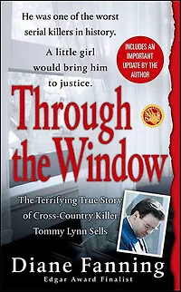 Through The Window: Terrifying True Story of Cross-Country Killer Tommy Lynn Sells