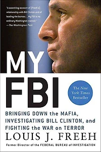My FBI: Bringing Down the Mafia, Investigating Bill Clinton, and Fighting War on Terror