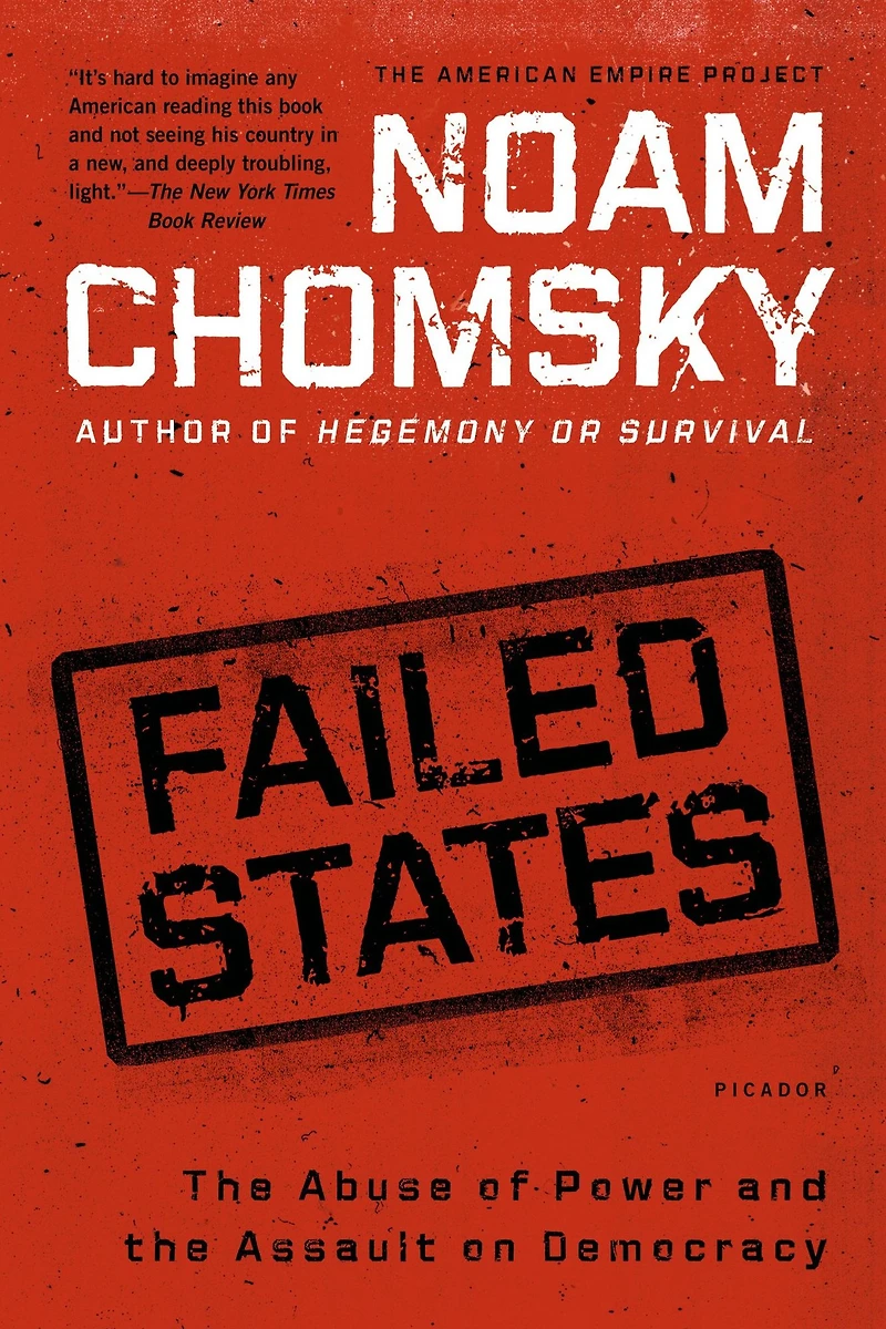 Failed States: the Abuse of Power and Assault on Democracy