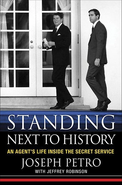 Standing Next to History: An Agent's Life inside the Secret Service