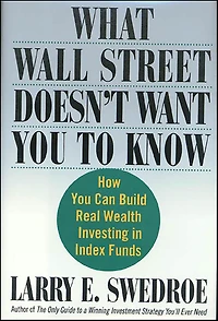 What Wall Street Doesn't Want You to Know: How Can Build Real Wealth Investing Index Funds